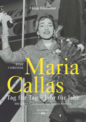Helge Klausener, Maria Callas. Eine Chronik. Tag für Tag – Jahr für Jahr. Hollitzer Verlag Wien 2023, 476 S., 45 Euro